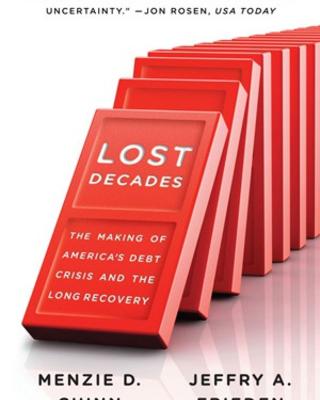 Lost Decades: The Making of America's Debt Crisis and the Long Recovery